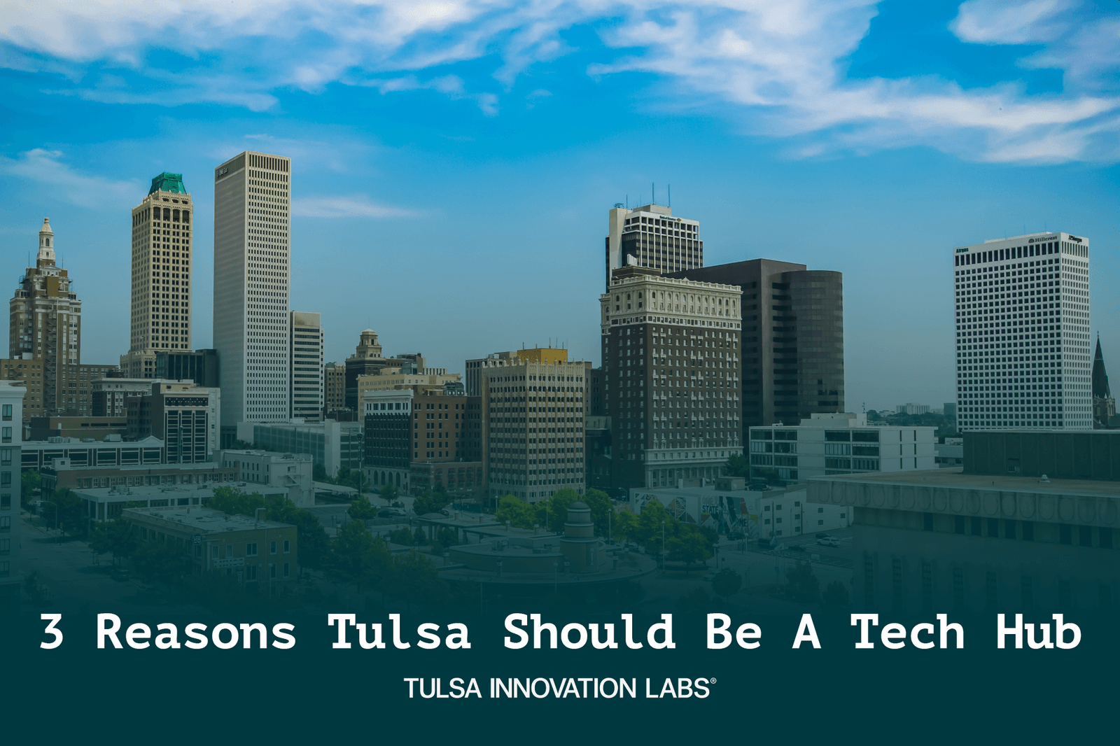 3 Reasons Tulsa Should Be A Tech Hub Tulsa Innovation Labs